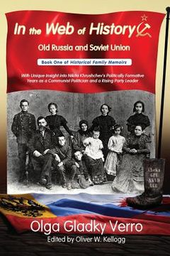 portada In the Web of History: Old Russia and Soviet Union: With Unique Insight into Nikita Khrushchev's Politically Formative Years as a Communist P (en Inglés)