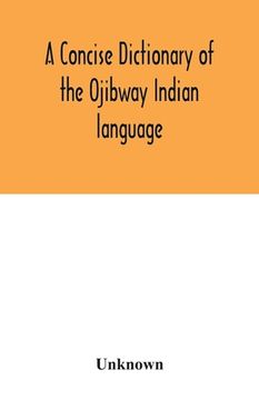 portada A Concise Dictionary of the Ojibway Indian Language [Soft Cover ] 