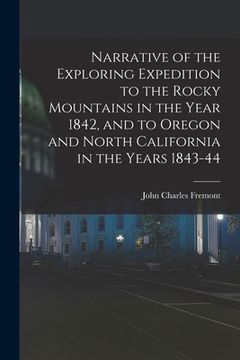 portada Narrative of the Exploring Expedition to the Rocky Mountains in the Year 1842, and to Oregon and North California in the Years 1843-44