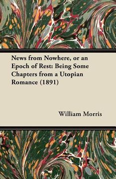 portada news from nowhere, or an epoch of rest: being some chapters from a utopian romance (1891) (en Inglés)