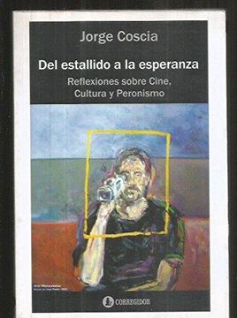 portada Del Estallido a la Esperanza. Reflexiones Sobre Cine, Cultura y Peronismo (in Spanish)