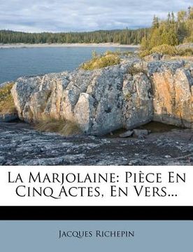 portada La Marjolaine: Pièce En Cinq Actes, En Vers... (in French)