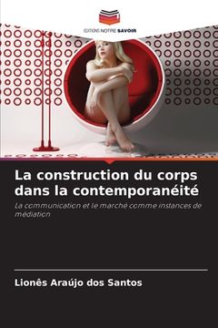 portada La construction du corps dans la contemporanéité (in French)