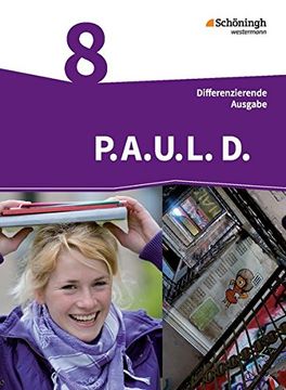 portada P. A. U. L. D. - Ausgabe für Realschulen und Gesamtschulen: P. A. U. L. D. - Persönliches Arbeits- und Lesebuch Deutsch - Mittleres Schulwesen: Schülerbuch 8 (en Alemán)