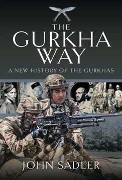portada The Gurkha Way: A New History of the Gurkhas (en Inglés)