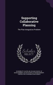 portada Supporting Collaborative Planning: The Plan Integration Problem