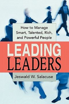 portada leading leaders: how to manage smart, talented, rich, and powerful people (en Inglés)