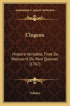 portada L'Ingenu: Histoire Veritable, Tiree Du Manuscrit Du Pere Quesnel (1767) (en Francés)