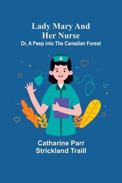 portada Lady Mary and Her Nurse; Or, A Peep into the Canadian Forest 