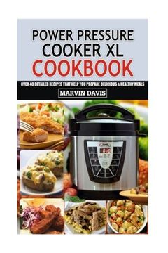 portada Power Pressure Cooker XL Cookbook: Over 40 detailed recipes that help you prepare delicious & healthy meals (en Inglés)