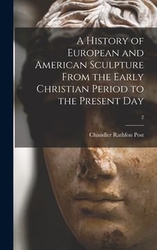 portada A History of European and American Sculpture From the Early Christian Period to the Present Day; 2