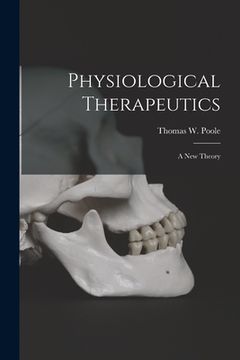 portada Physiological Therapeutics [microform]: a New Theory (en Inglés)