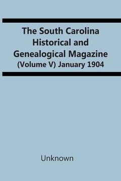 portada The South Carolina Historical And Genealogical Magazine (Volume V) January 1904 