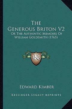 portada the generous briton v2: or the authentic memoirs of william goldsmith (1765) (en Inglés)