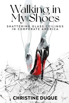 portada Walking In My Shoes: Shattering Glass Ceilings in Corporate America (en Inglés)