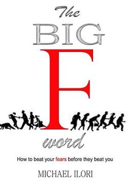 portada The big F word: How to beat your fears before they beat you