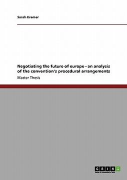 portada negotiating the future of europe - an analysis of the convention's procedural arrangements (in English)
