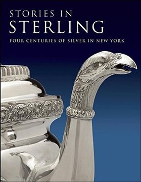portada Stories in Sterling: Four Centuries of Silver in new York (en Inglés)