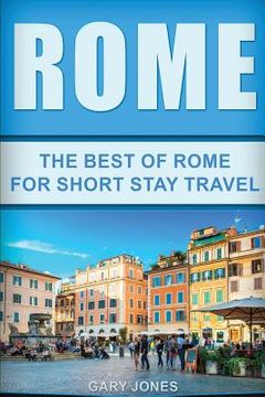 portada Rome: The Best Of Rome For Short Stay Travel (en Inglés)