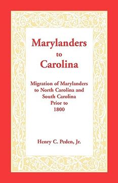 portada marylanders to carolina: migration of marylanders to north carolina and south carolina prior to 1800 (en Inglés)