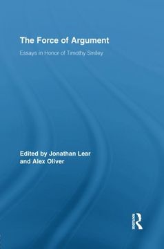 portada The Force of Argument: Essays in Honor of Timothy Smiley (Routledge Studies in Contemporary Philosophy)