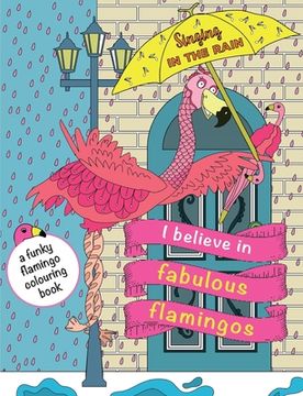 portada I Believe In Fabulous Flamingos: a funky flamingo colouring book 