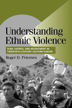 portada Understanding Ethnic Violence: Fear, Hatred, and Resentment in Twentieth-Century Eastern Europe (Cambridge Studies in Comparative Politics) (en Inglés)