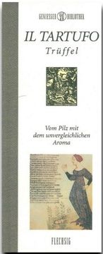 portada Il Tartufo - Trüffel: Vom Pilz mit dem unvergleichlichen Aroma (en Alemán)