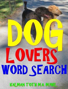 portada Dog Lovers Word Search: 133 Extra Large Print Entertaining Themed Puzzles (en Inglés)