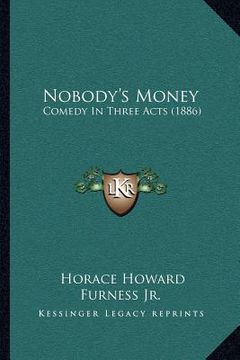 portada nobody's money: comedy in three acts (1886) (en Inglés)