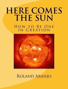 portada Here Comes the Sun: How to Be One in Creation: Volume 9