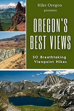 portada Oregon's Best Views: 50 Breathtaking Viewpoint Hikes (en Inglés)