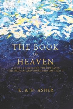 portada The Book of Heaven: A Story of Hope for the Outcasts, the Broken, and Those Who Lost Faith (en Inglés)
