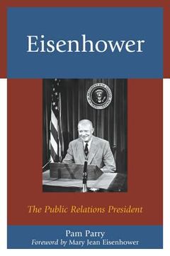 portada Eisenhower: The Public Relations President (en Inglés)