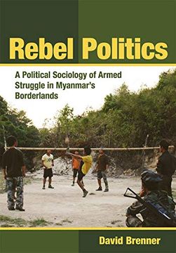 portada Rebel Politics: A Political Sociology of Armed Struggle in Myanmar's Borderlands (en Inglés)