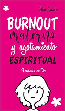 portada Burnout Materno y Agotamiento Espiritual: 9 Semanas con Dios (Momentos)