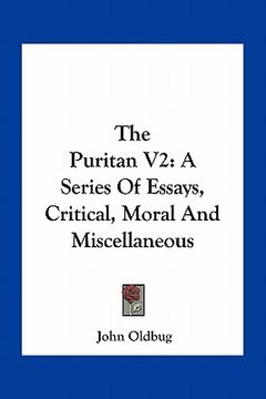 portada the puritan v2: a series of essays, critical, moral and miscellaneous (en Inglés)