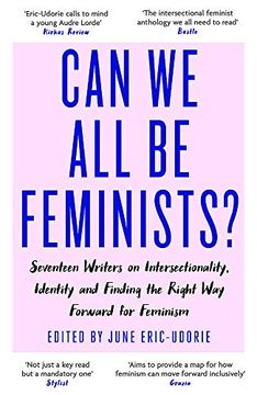 portada Can we all be Feminists? Seventeen Writers on Intersectionality, Identity and Finding the Right way Forward for Feminism (in English)