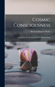 portada Cosmic Consciousness: A Study In The Evolution Of The Human Mind (in English)