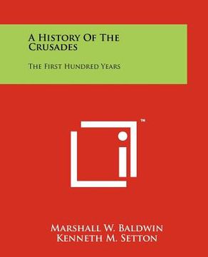 portada a history of the crusades: the first hundred years (en Inglés)