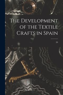 portada The Development of the Textile Crafts in Spain; 20