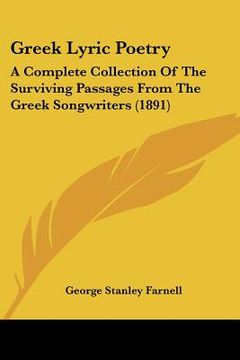 portada greek lyric poetry: a complete collection of the surviving passages from the greek songwriters (1891) (en Inglés)