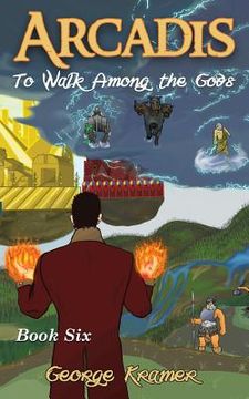 portada Arcadis: To Walk Among the Gods: Book Six (en Inglés)