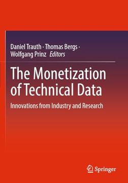 portada The Monetization of Technical Data: Innovations From Industry and Research (en Inglés)
