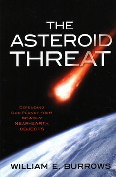 portada The Asteroid Threat: Defending Our Planet from Deadly Near-Earth Objects (en Inglés)