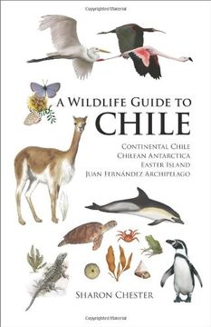portada A Wildlife Guide to Chile: Continental Chile, Chilean Antarctica, Easter Island, Juan FernáNdez Archipelago: Continental Chile, ChileanA Easter Island, Juan Fernández Archipelago 