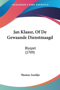 portada Jan Klaasz, Of De Gewaande Dienstmaagd: Blyspel (1709)