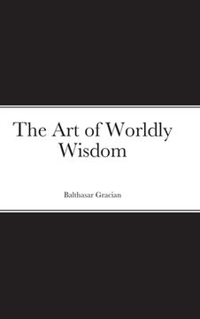portada The Art of Worldly Wisdom (en Inglés)