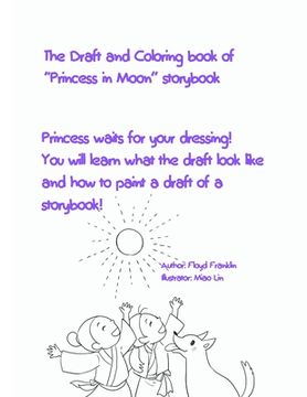 portada The Draft and Coloring book of Princess in Moon storybook: Princess waits for your dressing! You will learn what the draft look like and how to paint (en Inglés)