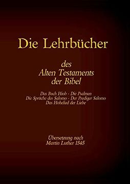 portada Die Lehrbücher des Alten Testaments der Bibel: Hiob, Psalmen, Sprüche des Salomo, Prediger Salomo, Hohelied der Liebe (in German)